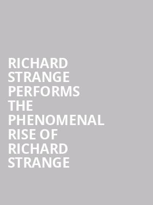 Richard Strange performs The Phenomenal Rise of Richard Strange at Bush Hall